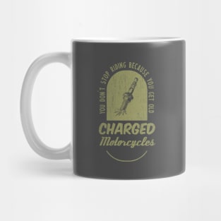 You don't stop riding because you get old - Charged Motorcycles Mug